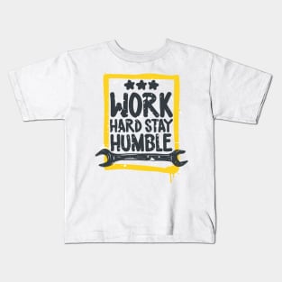 Work hard Stay humble Kids T-Shirt